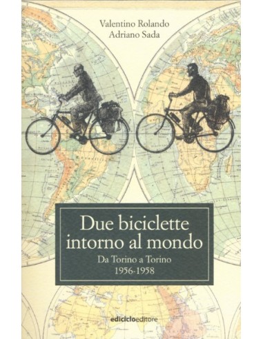 Due biciclette intorno al mondo – Da Torino a Torino 1956-1958