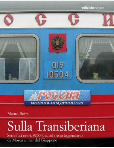 Sulla Transiberiana – sette fusi orari, 9200km, sul treno leggendario da Mosca al mar del Giappone